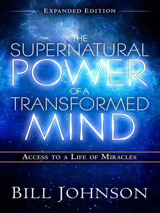 Title details for The Supernatural Power of a Transformed Mind by Bill Johnson - Available